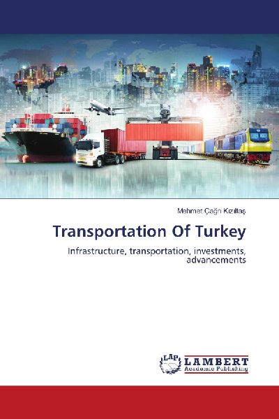 Transportation Of Turkey: Infrastructure, transportation, investments, advancements