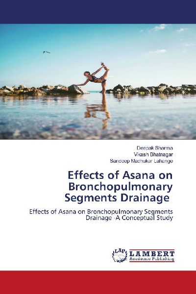 Effects of Asana on Bronchopulmonary Segments Drainage: Effects of Asana on Bronchopulmonary Segments Drainage -A Conceptual Study