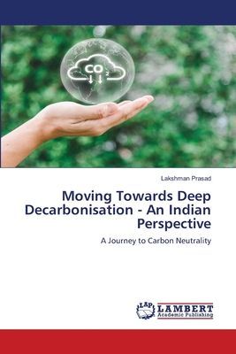 Moving Towards Deep Decarbonisation - An Indian Perspective: A Journey to Carbon Neutrality