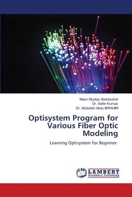 Optisystem Program for Various Fiber Optic Modeling: Learning Optisystem for Beginner
