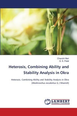 Heterosis, Combining Ability and Stability Analysis in Okra: Heterosis, Combining Ability and Stability Analysis in Okra [Abelmoschus esculentus (L.) Moench]
