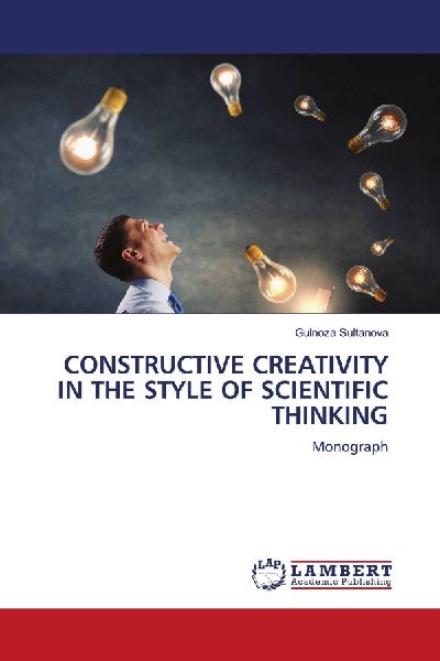 CONSTRUCTIVE CREATIVITY IN THE STYLE OF SCIENTIFIC THINKING: Monograph