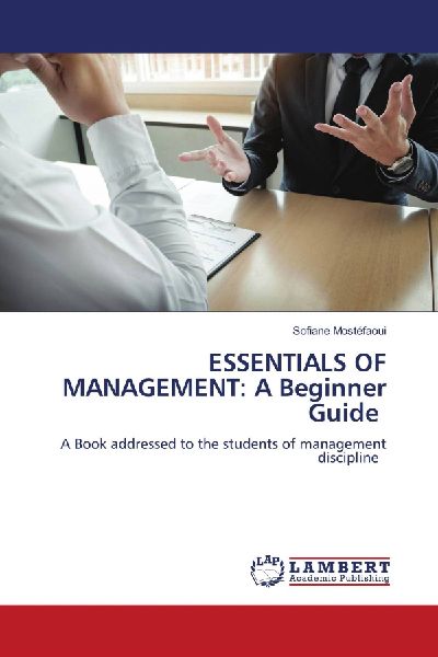 ESSENTIALS OF MANAGEMENT: A Beginner Guide: A Book addressed to the students of management discipline