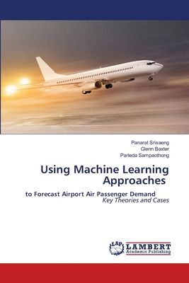 Using Machine Learning Approaches: to Forecast Airport Air Passenger Demand Key Theories and Cases