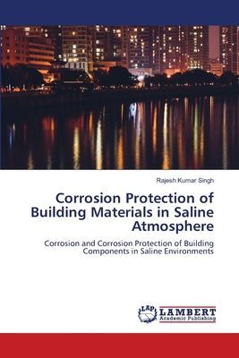 Corrosion Protection of Building Materials in Saline Atmosphere: Corrosion and Corrosion Protection of Building Components in Saline Environments