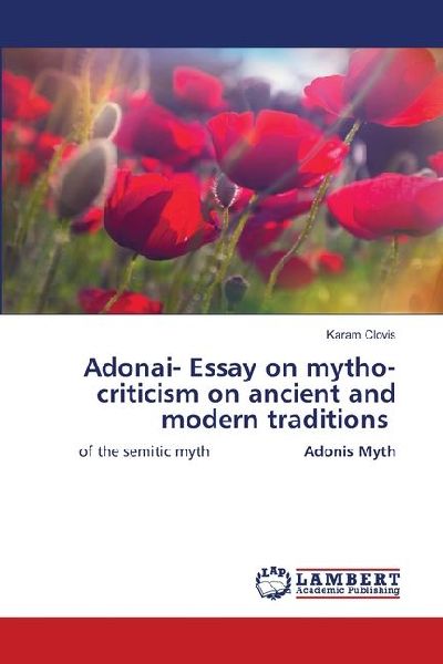 Adonai- Essay on mytho-criticism on ancient and modern traditions: of the semitic myth Adonis Myth