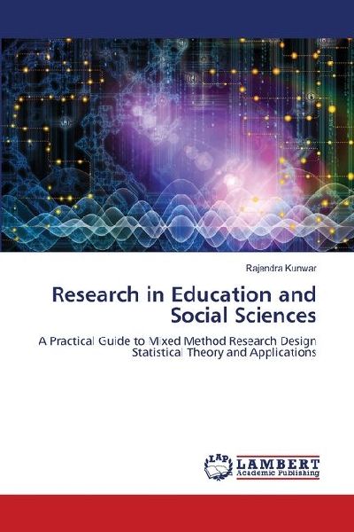 Research in Education and Social Sciences: A Practical Guide to Mixed Method Research Design Statistical Theory and Applications