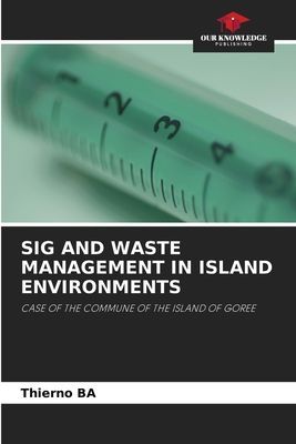 SIG AND WASTE MANAGEMENT IN ISLAND ENVIRONMENTS: CASE OF THE COMMUNE OF THE ISLAND OF GOREE