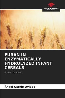 FURAN IN ENZYMATICALLY HYDROLYZED INFANT CEREALS: A silent pollutant