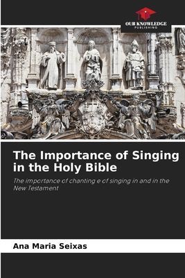 The Importance of Singing in the Holy Bible: The importance of chanting e of singing in and in the New Testament