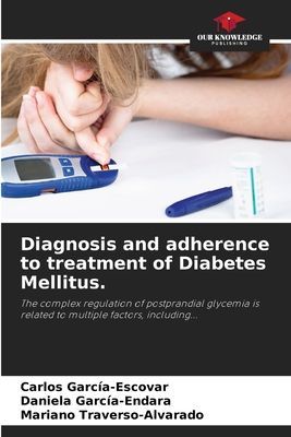 Diagnosis and adherence to treatment of Diabetes Mellitus.: The complex regulation of postprandial glycemia is related to multiple factors, including...