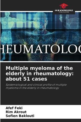Multiple myeloma of the elderly in rheumatology: about 51 cases: Epidemiological and clinical profile of multiple myeloma in the elderly in rheumatology