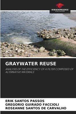 GRAYWATER REUSE: ANALYSIS OF THE EFFICIENCY OF A FILTER COMPOSED OF ALTERNATIVE MATERIALS