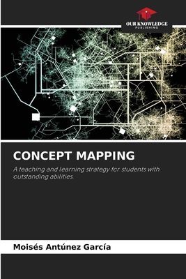 CONCEPT MAPPING: A teaching and learning strategy for students with outstanding abilities.