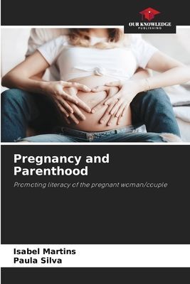 Pregnancy and Parenthood: Promoting literacy of the pregnant woman/couple