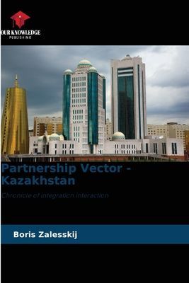 Partnership Vector - Kazakhstan: Chronicle of integration interaction