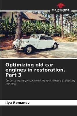 Optimizing old car engines in restoration. Part 3: Dynamic homogenization of the fuel mixture and testing methods