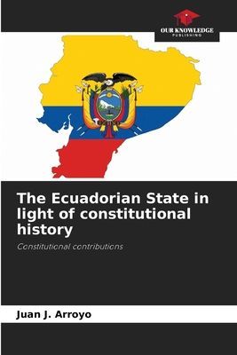 The Ecuadorian State in light of constitutional history: Constitutional contributions
