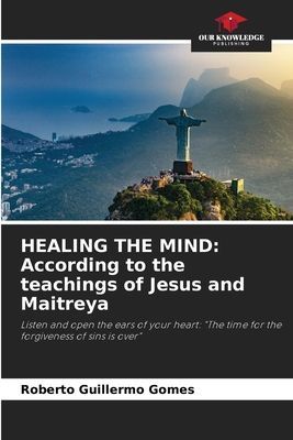 HEALING THE MIND: According to the teachings of Jesus and Maitreya: Listen and open the ears of your heart: The time for the forgiveness of sins is over