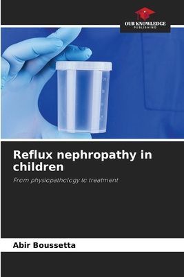 Reflux nephropathy in children: From physiopathology to treatment