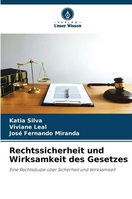 Rechtssicherheit und Wirksamkeit des Gesetzes: Eine Rechtsstudie über Sicherheit und Wirksamkeit