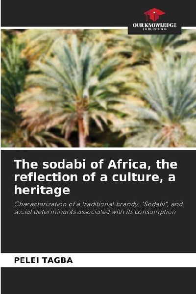 The sodabi of Africa, the reflection of a culture, a heritage: Characterization of a traditional brandy, Sodabi, and social determinants associated with its consumption