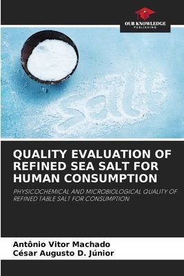 QUALITY EVALUATION OF REFINED SEA SALT FOR HUMAN CONSUMPTION: PHYSICOCHEMICAL AND MICROBIOLOGICAL QUALITY OF REFINED TABLE SALT FOR CONSUMPTION