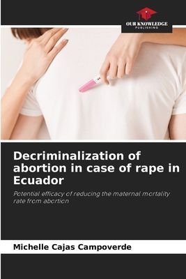 Decriminalization of abortion in case of rape in Ecuador: Potential efficacy of reducing the maternal mortality rate from abortion