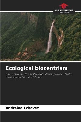 Ecological biocentrism: alternative for the sustainable development of Latin America and the Caribbean