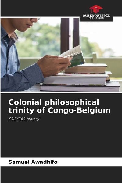 Colonial philosophical trinity of Congo-Belgium: E2C/SA2 theory