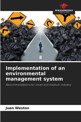 Implementation of an environmental management system: Recommendations for small and medium industry