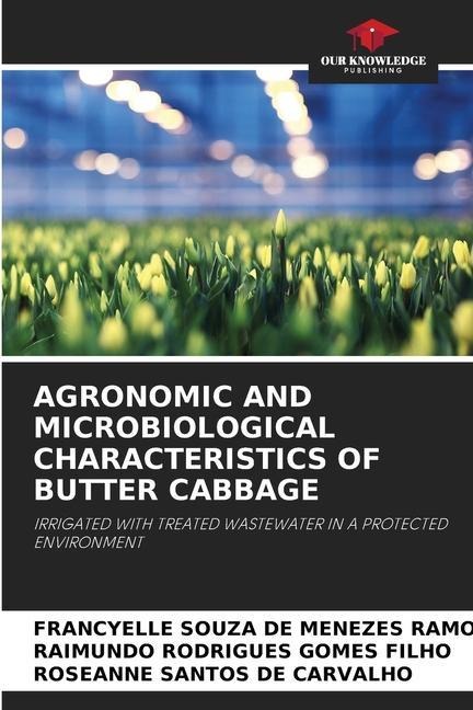 AGRONOMIC AND MICROBIOLOGICAL CHARACTERISTICS OF BUTTER CABBAGE: IRRIGATED WITH TREATED WASTEWATER IN A PROTECTED ENVIRONMENT