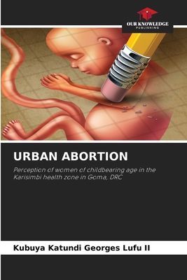 URBAN ABORTION: Perception of women of childbearing age in the Karisimbi health zone in Goma, DRC