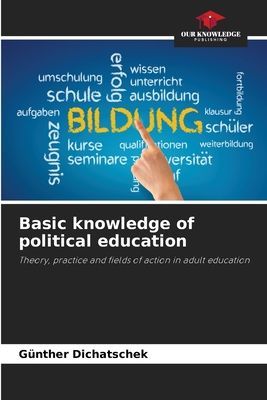 Basic knowledge of political education: Theory, practice and fields of action in adult education