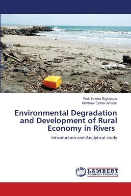 Environmental Degradation and Development of Rural Economy in Rivers: Introduction and Analytical study