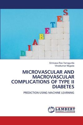 MICROVASCULAR AND MACROVASCULAR COMPLICATIONS OF TYPE II DIABETES: PREDICTION USING MACHINE LEARNING