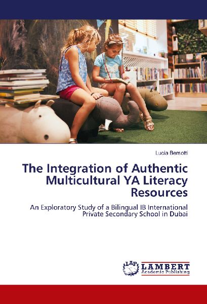 The Integration of Authentic Multicultural YA Literacy Resources: An Exploratory Study of a Bilingual IB International Private Secondary School in Dubai