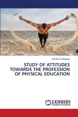 STUDY OF ATTITUDES TOWARDS THE PROFESSION OF PHYSICAL EDUCATION