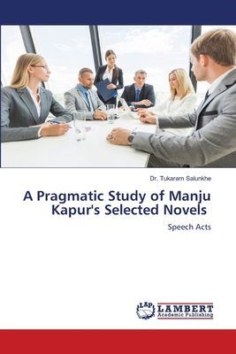 A Pragmatic Study of Manju Kapurs Selected Novels: Speech Acts
