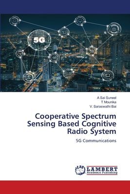 Cooperative Spectrum Sensing Based Cognitive Radio System: 5G Communications