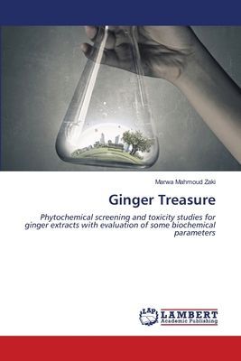 Ginger Treasure: Phytochemical screening and toxicity studies for ginger extracts with evaluation of some biochemical parameters