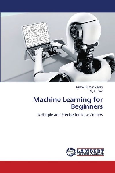 Machine Learning for Beginners: A Simple and Precise for New Comers