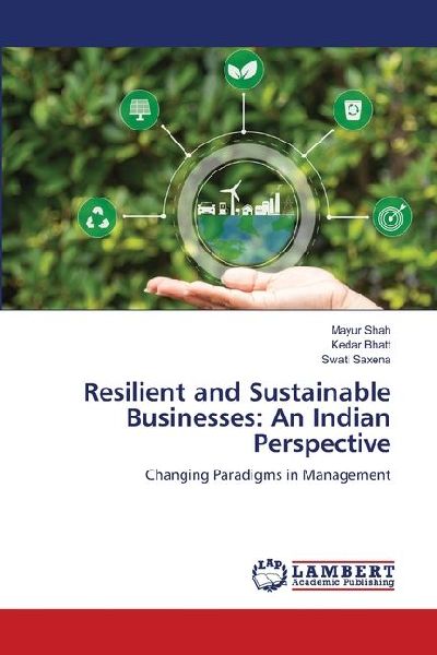 Resilient and Sustainable Businesses: An Indian Perspective: Changing Paradigms in Management