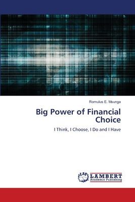 Big Power of Financial Choice: I Think, I Choose, I Do and I Have