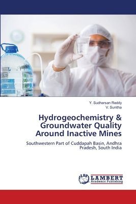 Hydrogeochemistry & Groundwater Quality Around Inactive Mines: Southwestern Part of Cuddapah Basin, Andhra Pradesh, South India