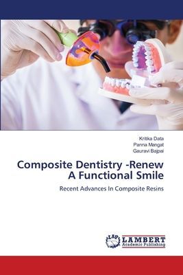Composite Dentistry -Renew A Functional Smile: Recent Advances In Composite Resins