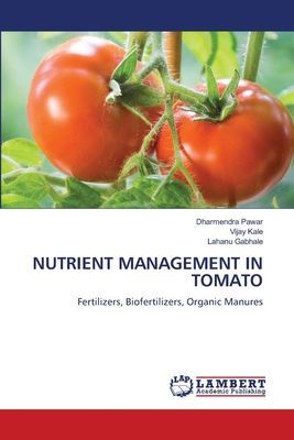 NUTRIENT MANAGEMENT IN TOMATO: Fertilizers, Biofertilizers, Organic Manures