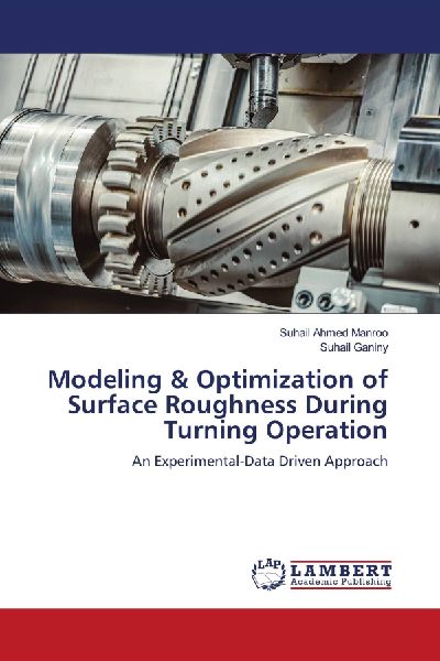 Modeling & Optimization of Surface Roughness During Turning Operation: An Experimental-Data Driven Approach