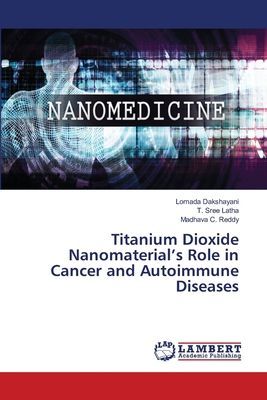 Titanium Dioxide Nanomaterials Role in Cancer and Autoimmune Diseases