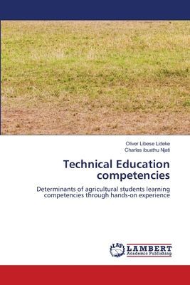 Technical Education competencies: Determinants of agricultural students learning competencies through hands-on experience